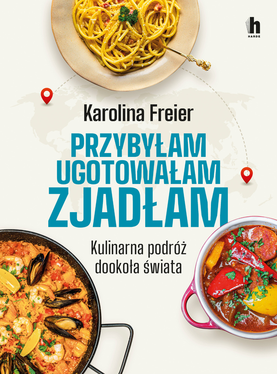 Przybyłam ugotowałam zjadłam. Kulinarna podróż dookoła świata