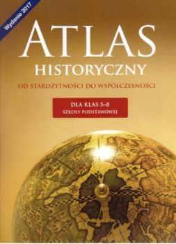 Atlas Historyczny. Od Starożytności do Współczesności. Klasy 5-8